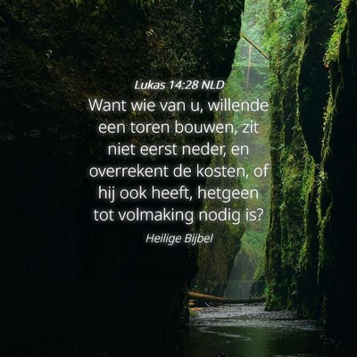 Picture 04 - Lukas 14:28 NLD - Want wie van u, willende een toren bouwen, zit - Bible Verse Picture