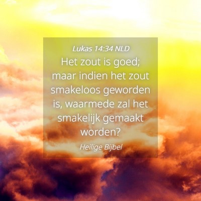 Picture 04 - Lukas 14:34 NLD - Het zout is goed; maar indien het zout smakeloos - Bible Verse Picture