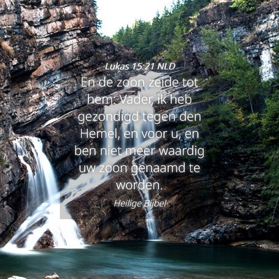 Picture 04 - Lukas 15:21 NLD - En de zoon zeide tot hem: Vader, ik heb gezondigd - Bible Verse Picture