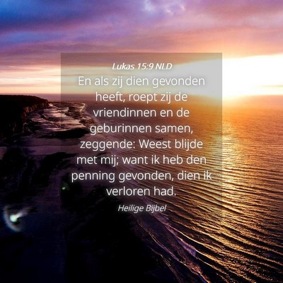 Picture 04 - Lukas 15:9 NLD - En als zij dien gevonden heeft, roept zij de - Bible Verse Picture