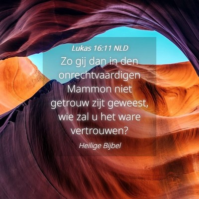 Picture 04 - Lukas 16:11 NLD - Zo gij dan in den onrechtvaardigen Mammon niet - Bible Verse Picture