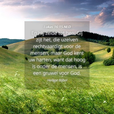 Picture 04 - Lukas 16:15 NLD - En Hij zeide tot hen: Gij zijt het, die uzelven - Bible Verse Picture