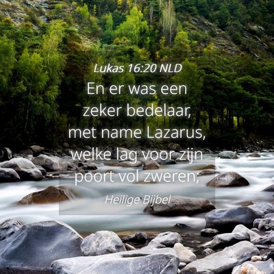 Picture 04 - Lukas 16:20 NLD - En er was een zeker bedelaar, met name Lazarus, - Bible Verse Picture