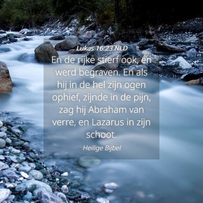 Picture 04 - Lukas 16:23 NLD - En de rijke stierf ook, en werd begraven. En als - Bible Verse Picture