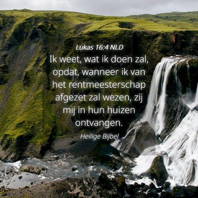 Picture 04 - Lukas 16:4 NLD - Ik weet, wat ik doen zal, opdat, wanneer ik van - Bible Verse Picture