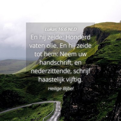 Picture 04 - Lukas 16:6 NLD - En hij zeide: Honderd vaten olie. En hij zeide - Bible Verse Picture