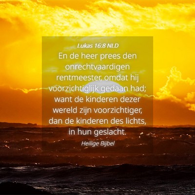 Picture 04 - Lukas 16:8 NLD - En de heer prees den onrechtvaardigen - Bible Verse Picture