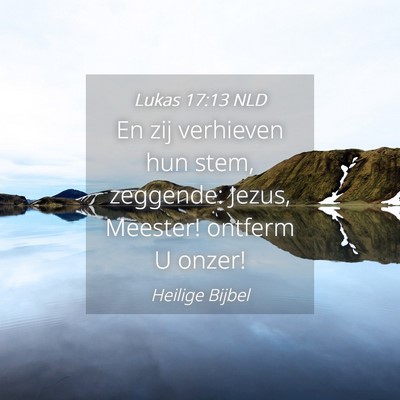 Picture 04 - Lukas 17:13 NLD - En zij verhieven hun stem, zeggende: Jezus, - Bible Verse Picture