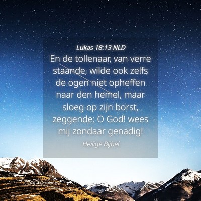 Picture 04 - Lukas 18:13 NLD - En de tollenaar, van verre staande, wilde ook - Bible Verse Picture