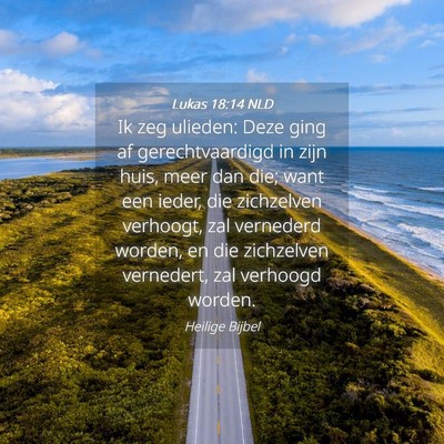 Picture 04 - Lukas 18:14 NLD - Ik zeg ulieden: Deze ging af gerechtvaardigd in - Bible Verse Picture