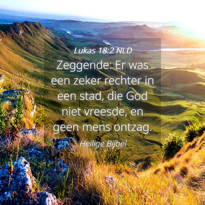 Picture 04 - Lukas 18:2 NLD - Zeggende: Er was een zeker rechter in een stad, - Bible Verse Picture