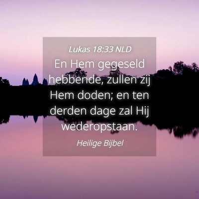 Picture 04 - Lukas 18:33 NLD - En Hem gegeseld hebbende, zullen zij Hem doden; - Bible Verse Picture