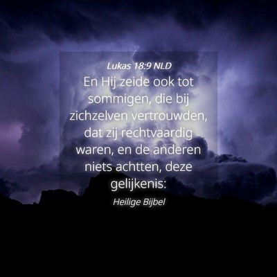 Picture 04 - Lukas 18:9 NLD - En Hij zeide ook tot sommigen, die bij zichzelven - Bible Verse Picture