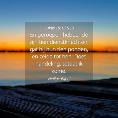 Picture 04 - Lukas 19:13 NLD - En geroepen hebbende zijn tien dienstknechten, - Bible Verse Picture