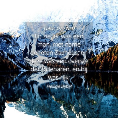 Picture 04 - Lukas 19:2 NLD - En zie, er was een man, met name geheten Zacheus; - Bible Verse Picture