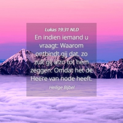 Picture 04 - Lukas 19:31 NLD - En indien iemand u vraagt: Waarom ontbindt gij - Bible Verse Picture