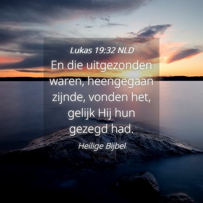 Picture 04 - Lukas 19:32 NLD - En die uitgezonden waren, heengegaan zijnde, - Bible Verse Picture