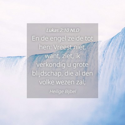 Picture 04 - Lukas 2:10 NLD - En de engel zeide tot hen: Vreest niet, want, - Bible Verse Picture