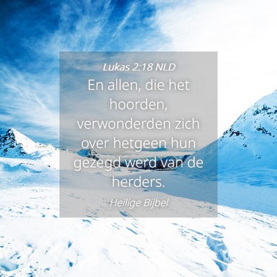 Picture 04 - Lukas 2:18 NLD - En allen, die het hoorden, verwonderden zich over - Bible Verse Picture