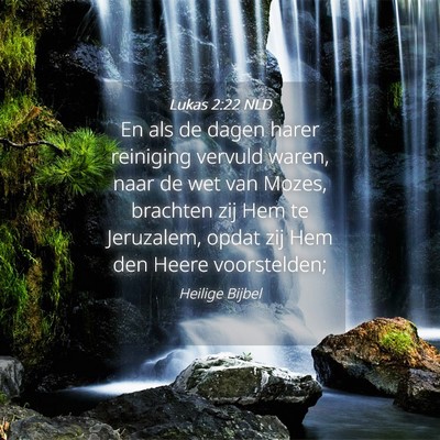 Picture 04 - Lukas 2:22 NLD - En als de dagen harer reiniging vervuld waren, - Bible Verse Picture
