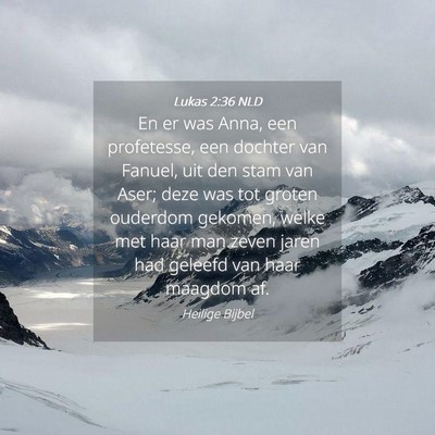 Picture 04 - Lukas 2:36 NLD - En er was Anna, een profetesse, een dochter van - Bible Verse Picture