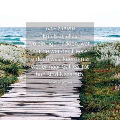 Picture 04 - Lukas 2:39 NLD - En als zij alles voleindigd hadden, wat naar de - Bible Verse Picture
