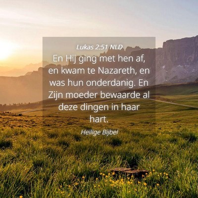 Picture 04 - Lukas 2:51 NLD - En Hij ging met hen af, en kwam te Nazareth, en - Bible Verse Picture