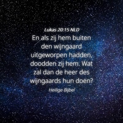 Picture 04 - Lukas 20:15 NLD - En als zij hem buiten den wijngaard uitgeworpen - Bible Verse Picture