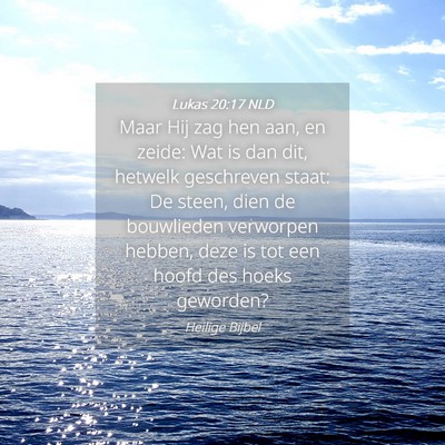 Picture 04 - Lukas 20:17 NLD - Maar Hij zag hen aan, en zeide: Wat is dan dit, - Bible Verse Picture