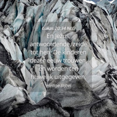 Picture 04 - Lukas 20:34 NLD - En Jezus, antwoordende, zeide tot hen: De - Bible Verse Picture
