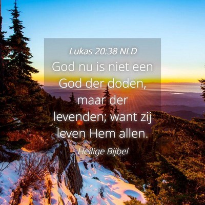 Picture 04 - Lukas 20:38 NLD - God nu is niet een God der doden, maar der - Bible Verse Picture