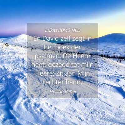 Picture 04 - Lukas 20:42 NLD - En David zelf zegt in het boek der psalmen: De - Bible Verse Picture