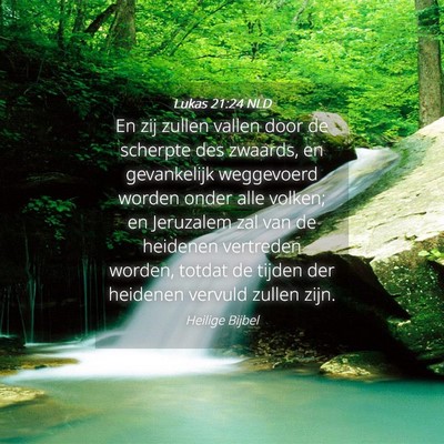 Picture 04 - Lukas 21:24 NLD - En zij zullen vallen door de scherpte des - Bible Verse Picture