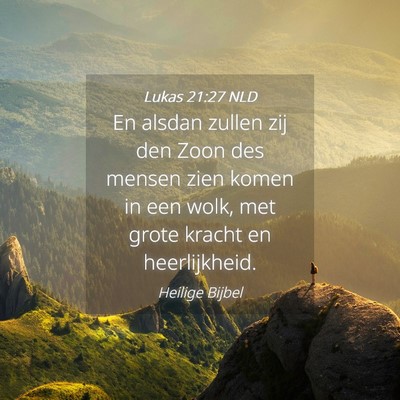 Picture 04 - Lukas 21:27 NLD - En alsdan zullen zij den Zoon des mensen zien - Bible Verse Picture