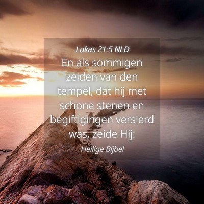Picture 04 - Lukas 21:5 NLD - En als sommigen zeiden van den tempel, dat hij - Bible Verse Picture