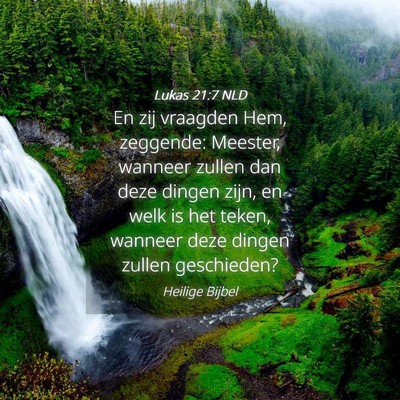 Picture 04 - Lukas 21:7 NLD - En zij vraagden Hem, zeggende: Meester, wanneer - Bible Verse Picture
