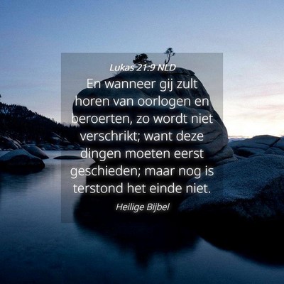 Picture 04 - Lukas 21:9 NLD - En wanneer gij zult horen van oorlogen en - Bible Verse Picture