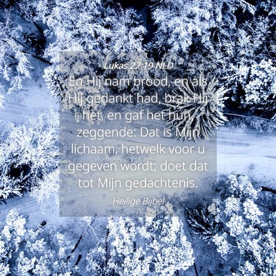 Picture 04 - Lukas 22:19 NLD - En Hij nam brood, en als Hij gedankt had, brak - Bible Verse Picture