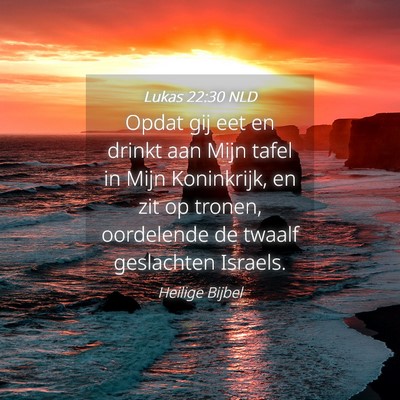 Picture 04 - Lukas 22:30 NLD - Opdat gij eet en drinkt aan Mijn tafel in Mijn - Bible Verse Picture