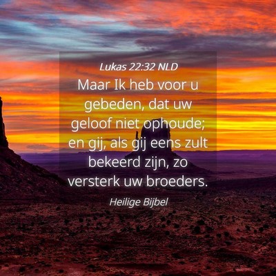 Picture 04 - Lukas 22:32 NLD - Maar Ik heb voor u gebeden, dat uw geloof niet - Bible Verse Picture