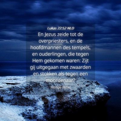 Picture 04 - Lukas 22:52 NLD - En Jezus zeide tot de overpriesters, en de - Bible Verse Picture