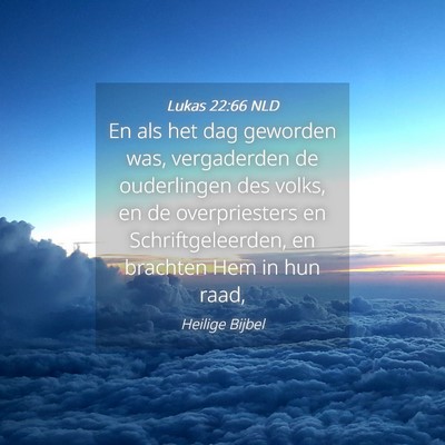 Picture 04 - Lukas 22:66 NLD - En als het dag geworden was, vergaderden de - Bible Verse Picture