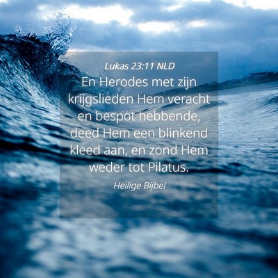 Picture 04 - Lukas 23:11 NLD - En Herodes met zijn krijgslieden Hem veracht en - Bible Verse Picture