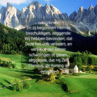 Picture 04 - Lukas 23:2 NLD - En zij begonnen Hem te beschuldigen, zeggende: - Bible Verse Picture