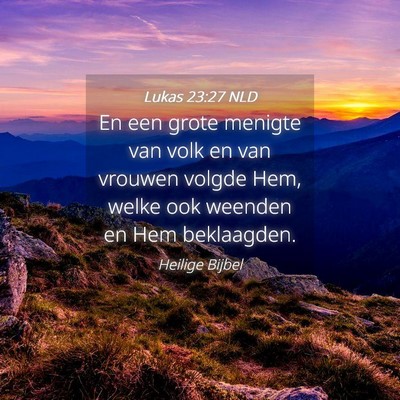 Picture 04 - Lukas 23:27 NLD - En een grote menigte van volk en van vrouwen - Bible Verse Picture