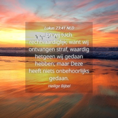 Picture 04 - Lukas 23:41 NLD - En wij toch rechtvaardiglijk; want wij ontvangen - Bible Verse Picture