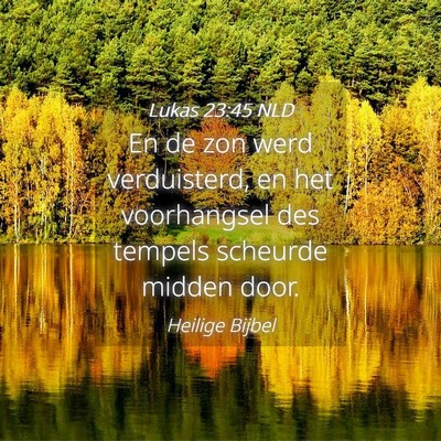 Picture 04 - Lukas 23:45 NLD - En de zon werd verduisterd, en het voorhangsel - Bible Verse Picture
