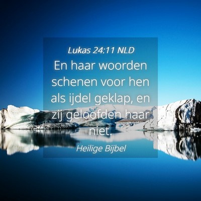 Picture 04 - Lukas 24:11 NLD - En haar woorden schenen voor hen als ijdel - Bible Verse Picture