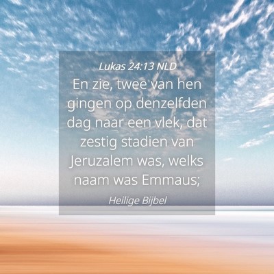 Picture 04 - Lukas 24:13 NLD - En zie, twee van hen gingen op denzelfden dag - Bible Verse Picture