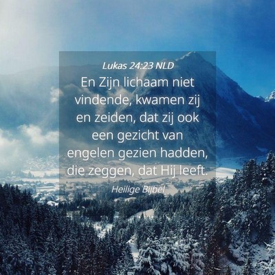 Picture 04 - Lukas 24:23 NLD - En Zijn lichaam niet vindende, kwamen zij en - Bible Verse Picture